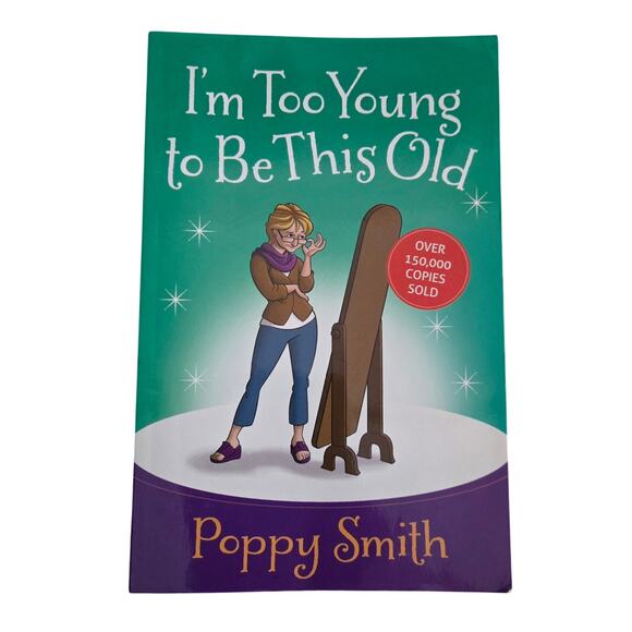 I'm Too Young to Be This Old by Poppy Smith Softcover - Picture 1 of 9